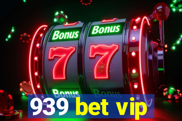 939 bet vip